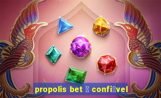 propolis bet 茅 confi谩vel